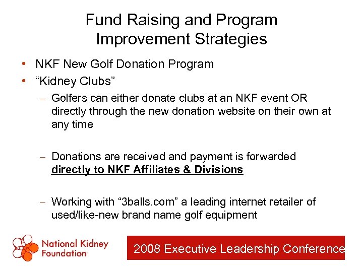 Fund Raising and Program Improvement Strategies • NKF New Golf Donation Program • “Kidney