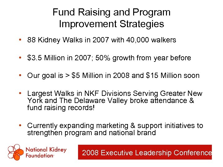 Fund Raising and Program Improvement Strategies • 88 Kidney Walks in 2007 with 40,
