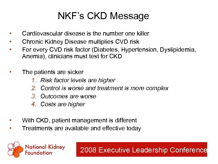 NKF’s CKD Message • • • Cardiovascular disease is the number one killer Chronic