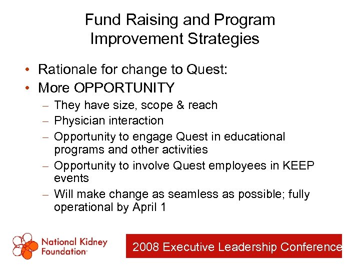 Fund Raising and Program Improvement Strategies • Rationale for change to Quest: • More