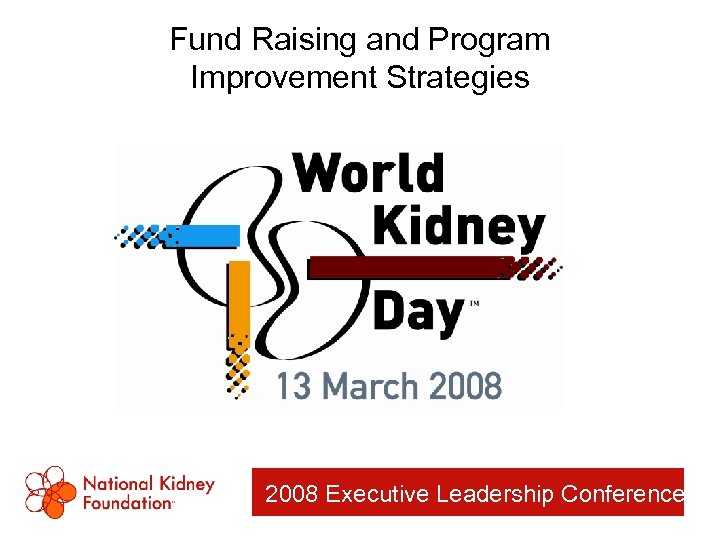 Fund Raising and Program Improvement Strategies 2008 Executive Leadership Conference 