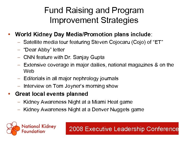 Fund Raising and Program Improvement Strategies • World Kidney Day Media/Promotion plans include: –