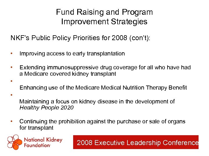 Fund Raising and Program Improvement Strategies NKF’s Public Policy Priorities for 2008 (con’t): •