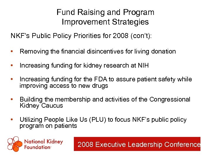 Fund Raising and Program Improvement Strategies NKF’s Public Policy Priorities for 2008 (con’t): •