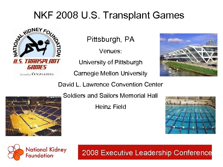 NKF 2008 U. S. Transplant Games Pittsburgh, PA Venues: University of Pittsburgh Carnegie Mellon