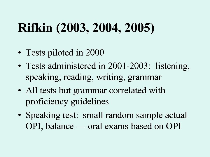 Rifkin (2003, 2004, 2005) • Tests piloted in 2000 • Tests administered in 2001