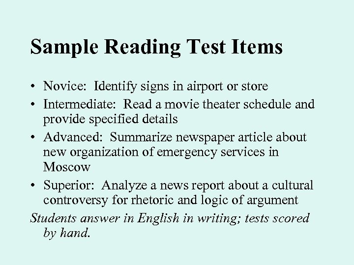 Sample Reading Test Items • Novice: Identify signs in airport or store • Intermediate: