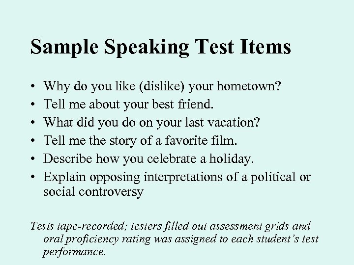 Sample Speaking Test Items • • • Why do you like (dislike) your hometown?