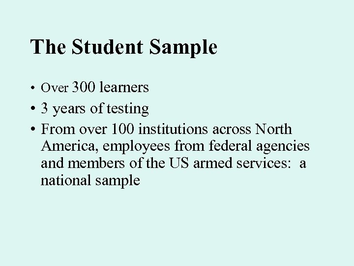 The Student Sample • Over 300 learners • 3 years of testing • From