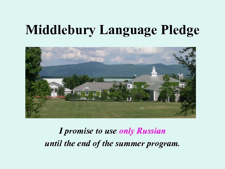 Middlebury Language Pledge I promise to use only Russian until the end of the