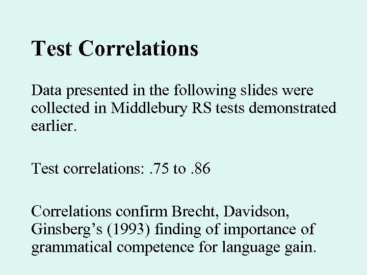 Test Correlations Data presented in the following slides were collected in Middlebury RS tests