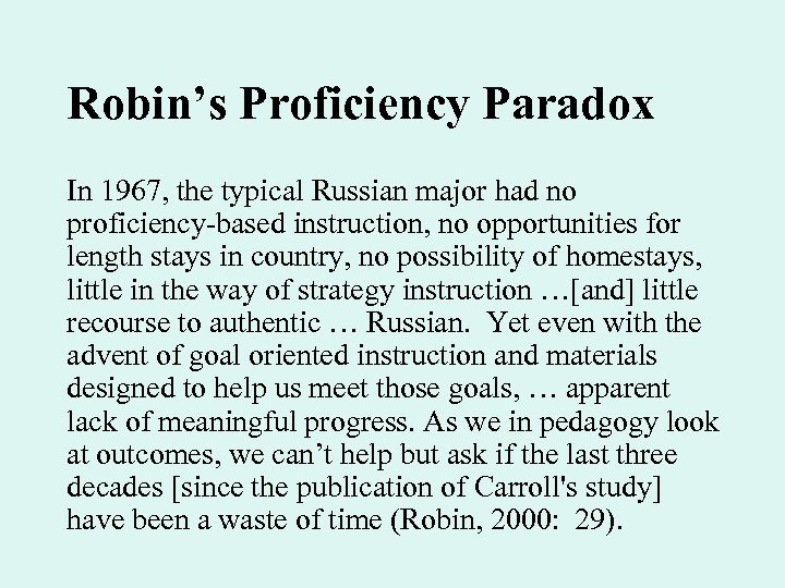 Robin’s Proficiency Paradox In 1967, the typical Russian major had no proficiency-based instruction, no