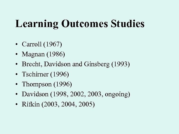 Learning Outcomes Studies • • Carroll (1967) Magnan (1986) Brecht, Davidson and Ginsberg (1993)
