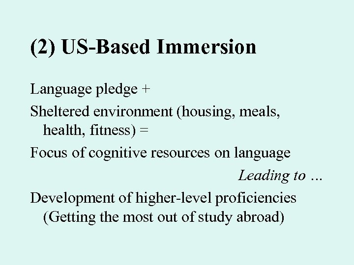 (2) US-Based Immersion Language pledge + Sheltered environment (housing, meals, health, fitness) = Focus