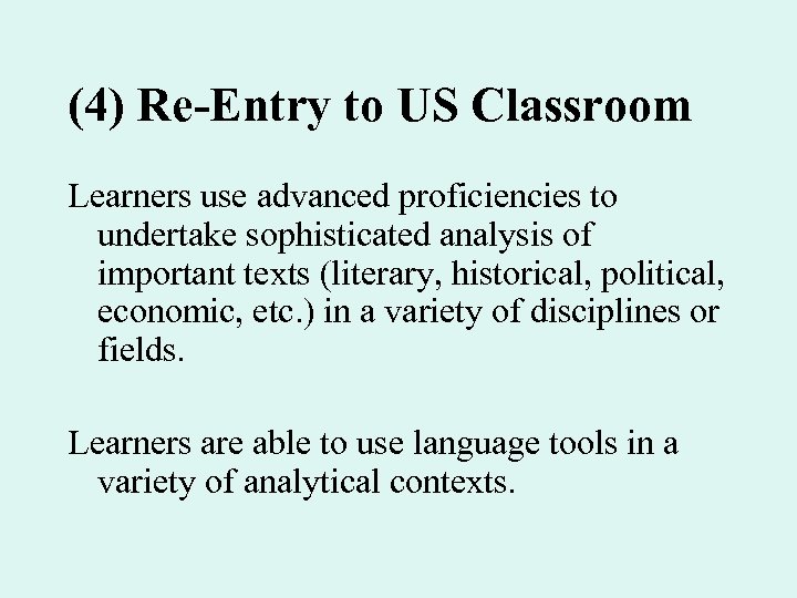 (4) Re-Entry to US Classroom Learners use advanced proficiencies to undertake sophisticated analysis of
