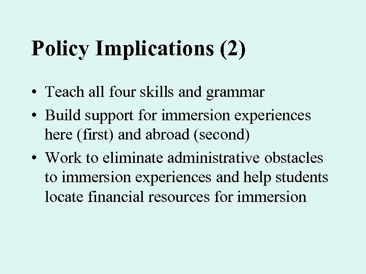 Policy Implications (2) • Teach all four skills and grammar • Build support for