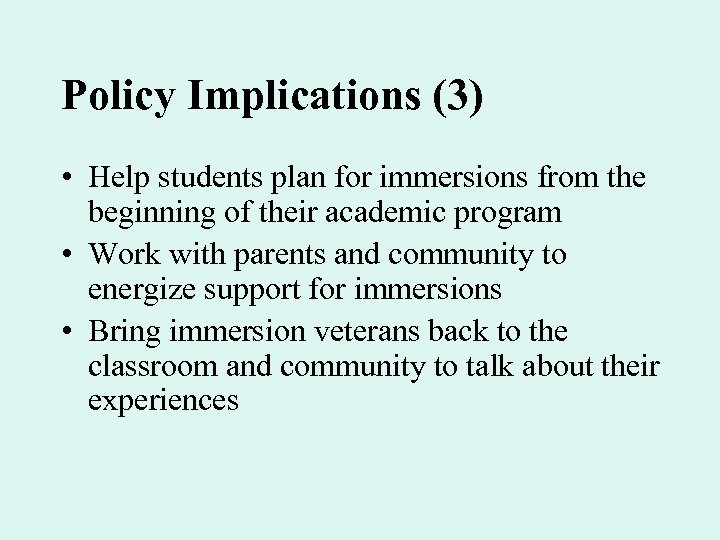 Policy Implications (3) • Help students plan for immersions from the beginning of their