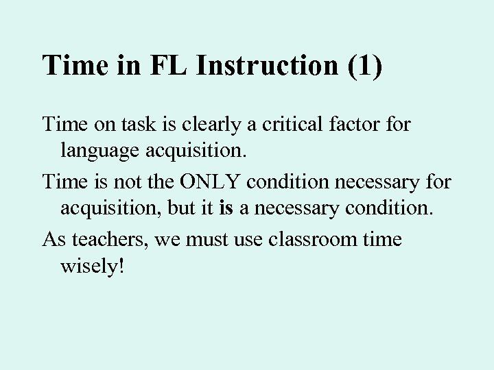 Time in FL Instruction (1) Time on task is clearly a critical factor for