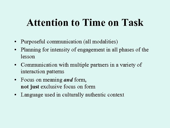 Attention to Time on Task • Purposeful communication (all modalities) • Planning for intensity