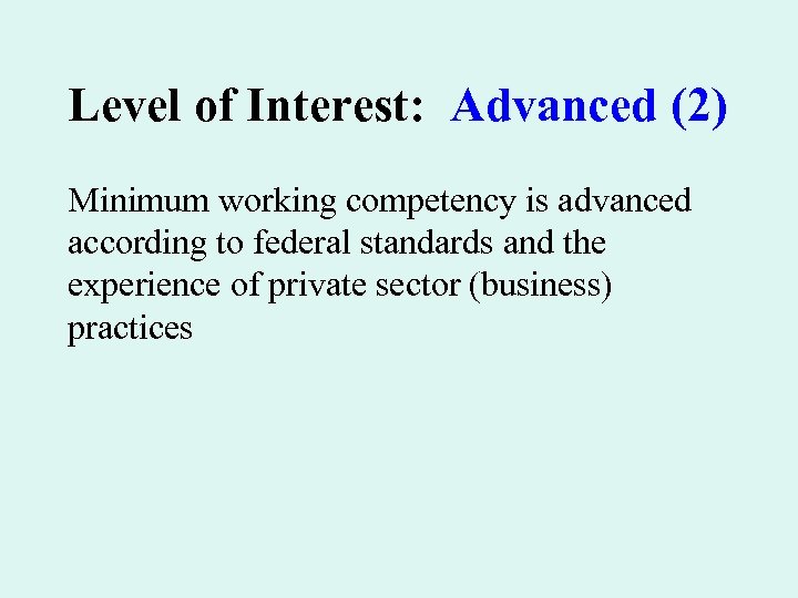 Level of Interest: Advanced (2) Minimum working competency is advanced according to federal standards