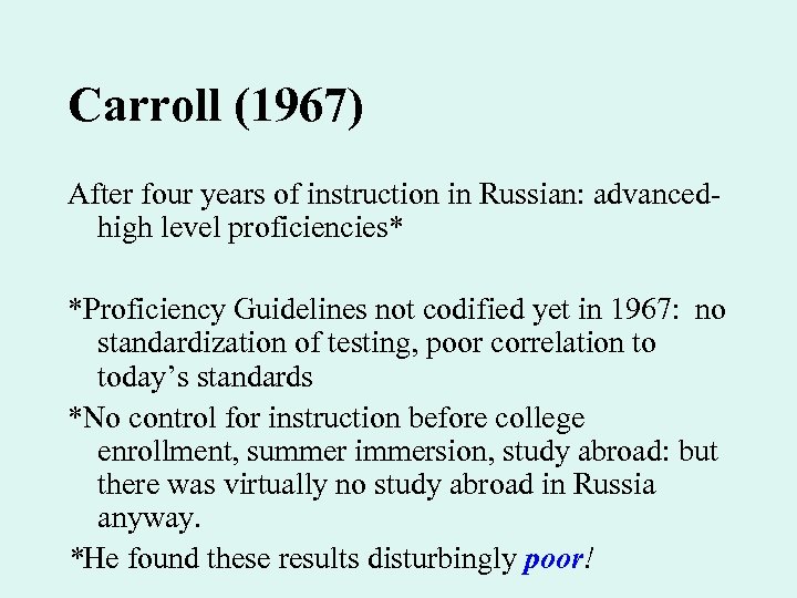Carroll (1967) After four years of instruction in Russian: advancedhigh level proficiencies* *Proficiency Guidelines