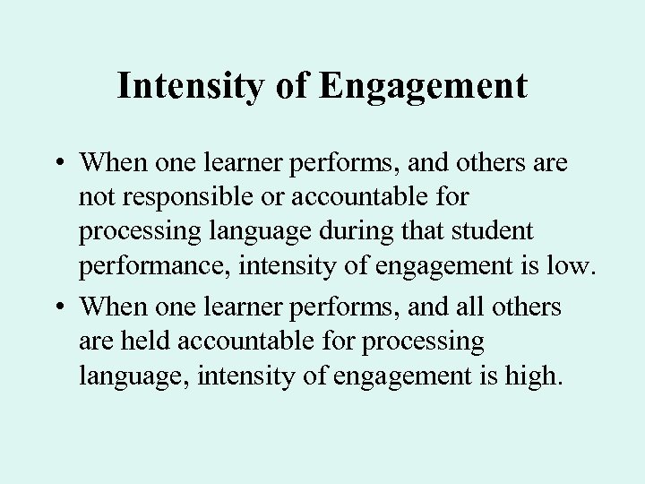 Intensity of Engagement • When one learner performs, and others are not responsible or