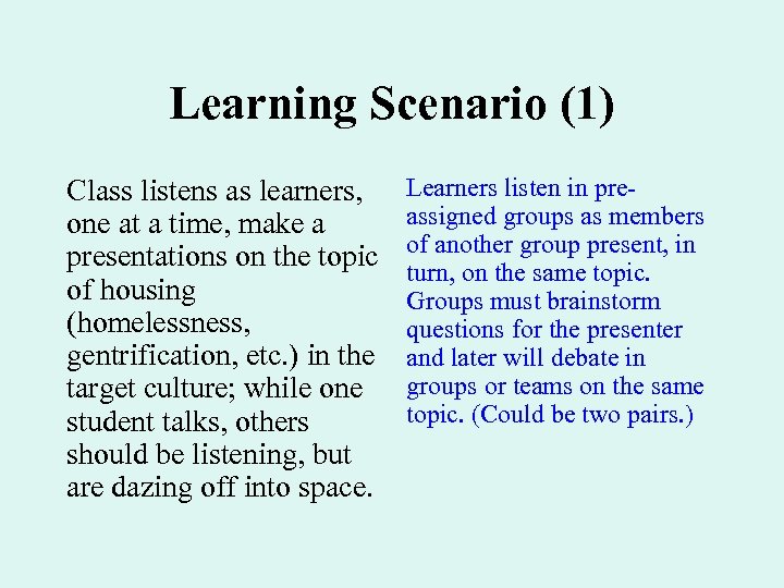 Learning Scenario (1) Class listens as learners, one at a time, make a presentations