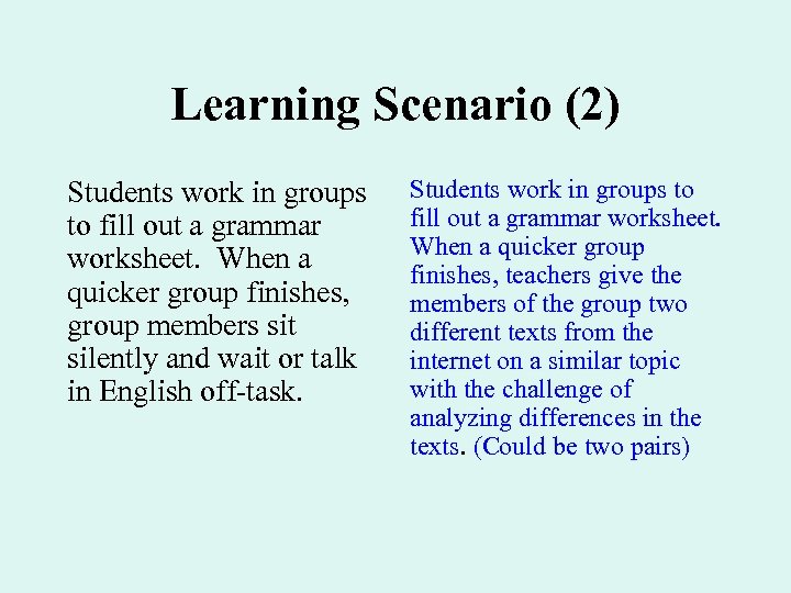 Learning Scenario (2) Students work in groups to fill out a grammar worksheet. When
