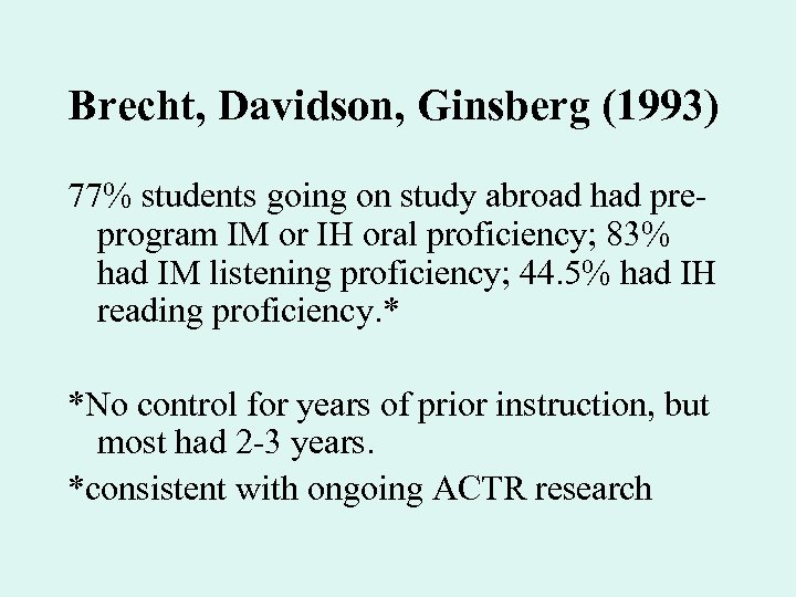 Brecht, Davidson, Ginsberg (1993) 77% students going on study abroad had preprogram IM or