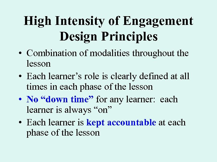 High Intensity of Engagement Design Principles • Combination of modalities throughout the lesson •