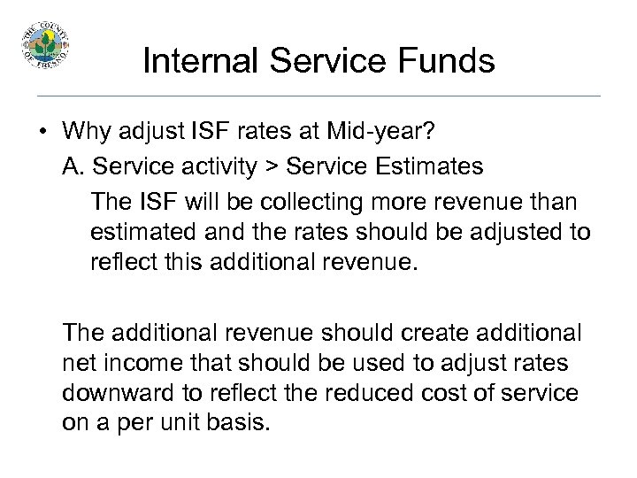 Internal Service Funds • Why adjust ISF rates at Mid-year? A. Service activity >