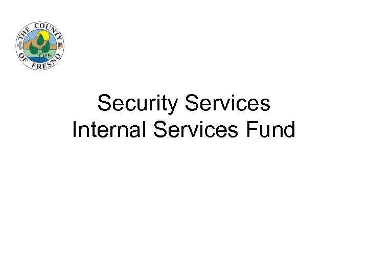 Security Services Internal Services Fund 