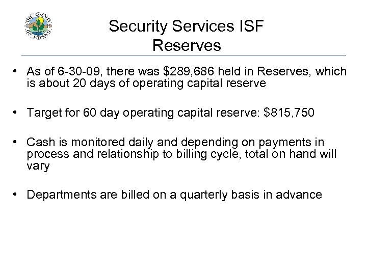 Security Services ISF Reserves • As of 6 -30 -09, there was $289, 686