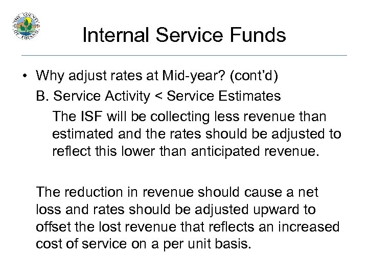 Internal Service Funds • Why adjust rates at Mid-year? (cont’d) B. Service Activity <