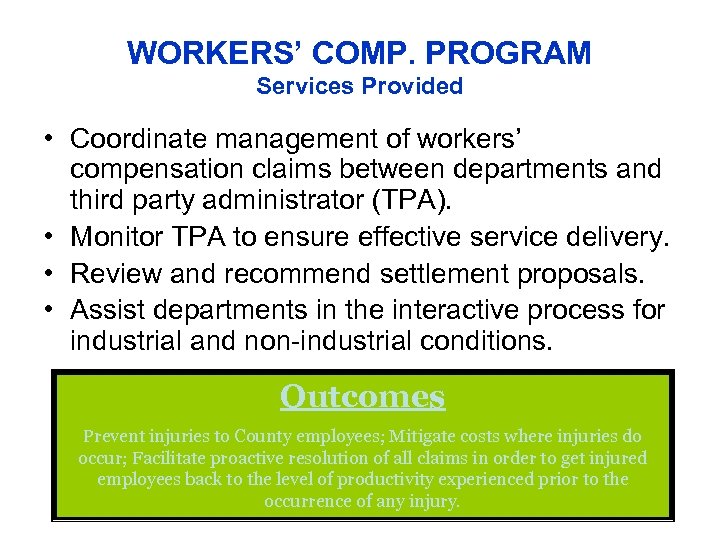 WORKERS’ COMP. PROGRAM Services Provided • Coordinate management of workers’ compensation claims between departments