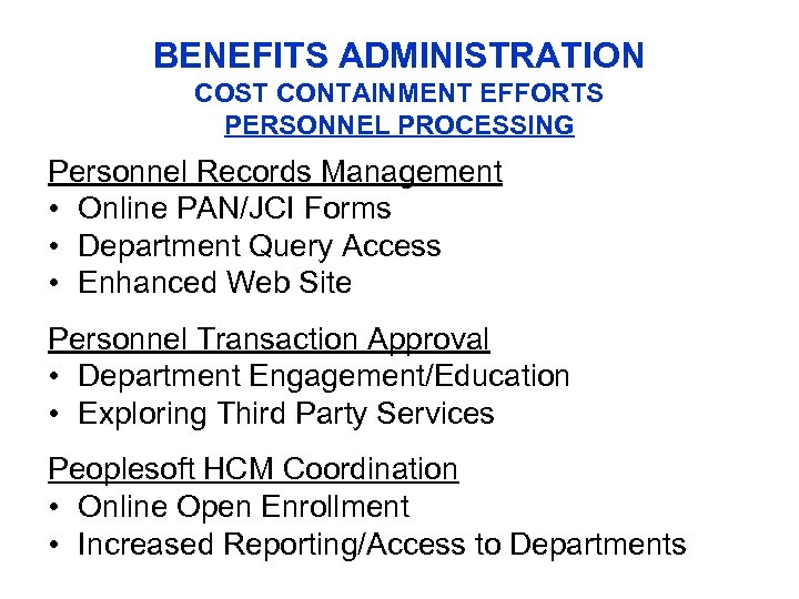 BENEFITS ADMINISTRATION COST CONTAINMENT EFFORTS PERSONNEL PROCESSING Personnel Records Management • Online PAN/JCI Forms