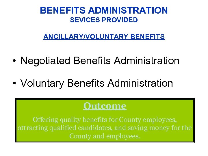 BENEFITS ADMINISTRATION SEVICES PROVIDED ANCILLARY/VOLUNTARY BENEFITS • Negotiated Benefits Administration • Voluntary Benefits Administration