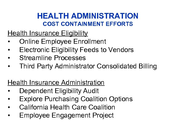 HEALTH ADMINISTRATION COST CONTAINMENT EFFORTS Health Insurance Eligibility • Online Employee Enrollment • Electronic