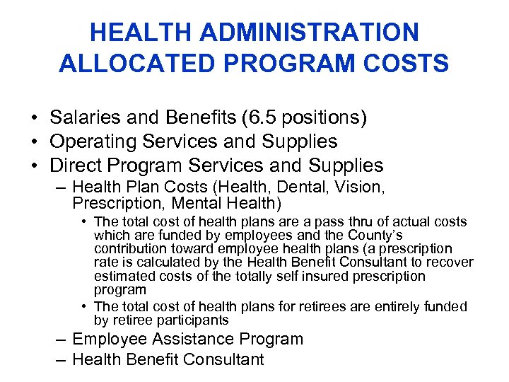 HEALTH ADMINISTRATION ALLOCATED PROGRAM COSTS • Salaries and Benefits (6. 5 positions) • Operating