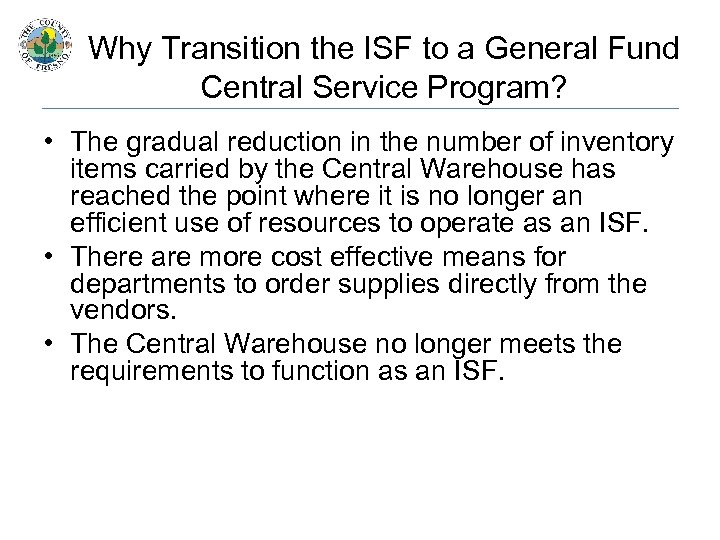 Why Transition the ISF to a General Fund Central Service Program? • The gradual