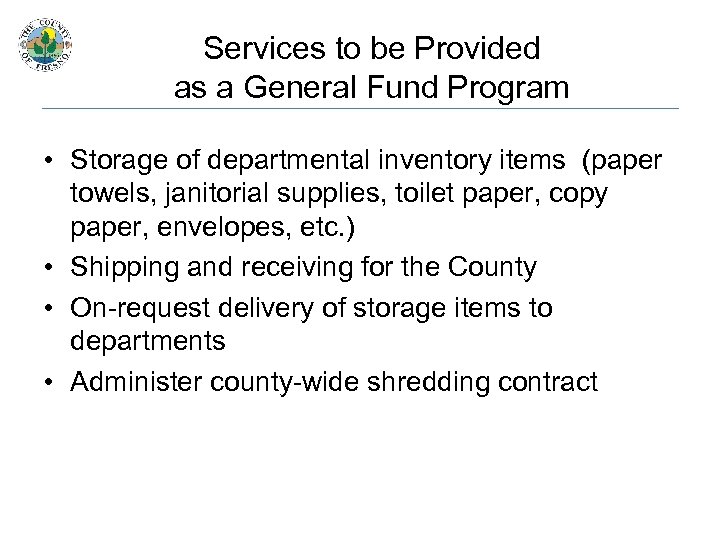 Services to be Provided as a General Fund Program • Storage of departmental inventory