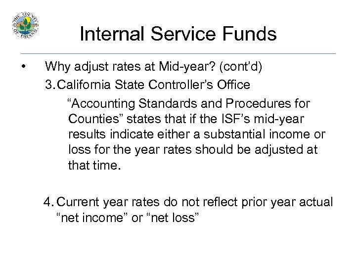 Internal Service Funds • Why adjust rates at Mid-year? (cont’d) 3. California State Controller’s