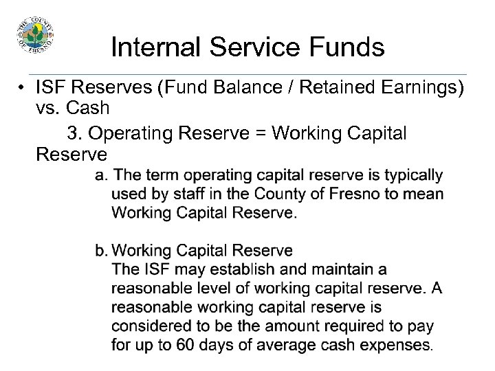 Internal Service Funds • ISF Reserves (Fund Balance / Retained Earnings) vs. Cash 3.