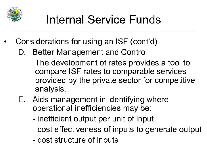 Internal Service Funds • Considerations for using an ISF (cont’d) D. Better Management and