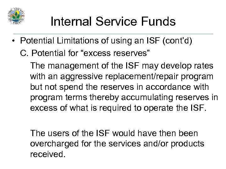 Internal Service Funds • Potential Limitations of using an ISF (cont’d) C. Potential for