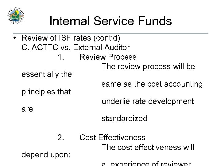 Internal Service Funds • Review of ISF rates (cont’d) C. ACTTC vs. External Auditor