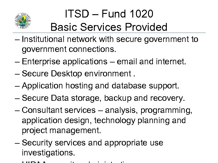 ITSD – Fund 1020 Basic Services Provided – Institutional network with secure government to