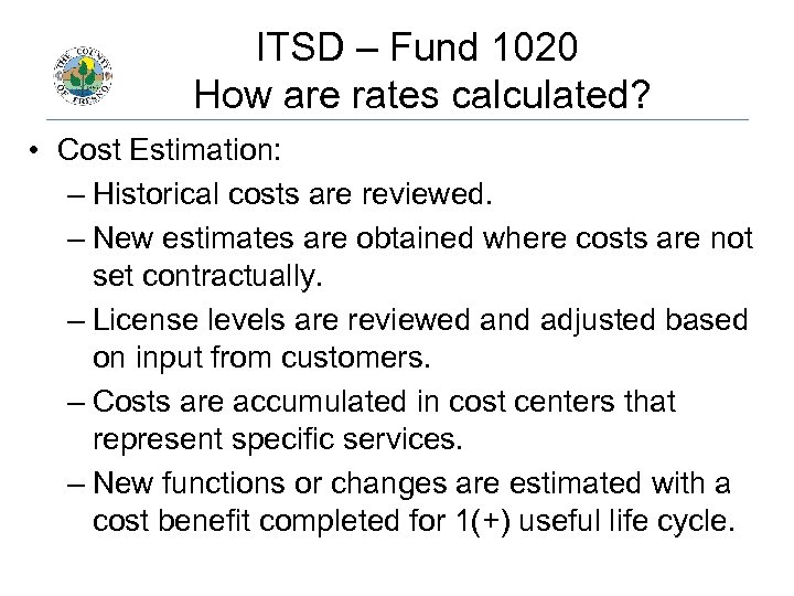 ITSD – Fund 1020 How are rates calculated? • Cost Estimation: – Historical costs