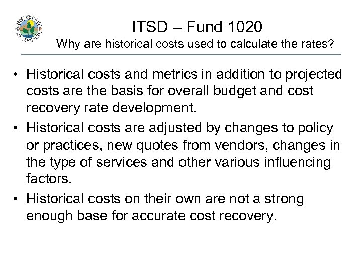  ITSD – Fund 1020 Why are historical costs used to calculate the rates?