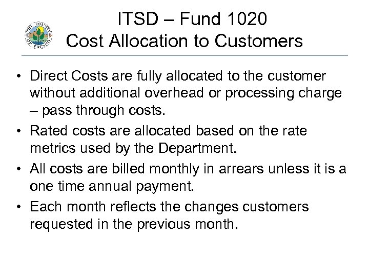  ITSD – Fund 1020 Cost Allocation to Customers • Direct Costs are fully